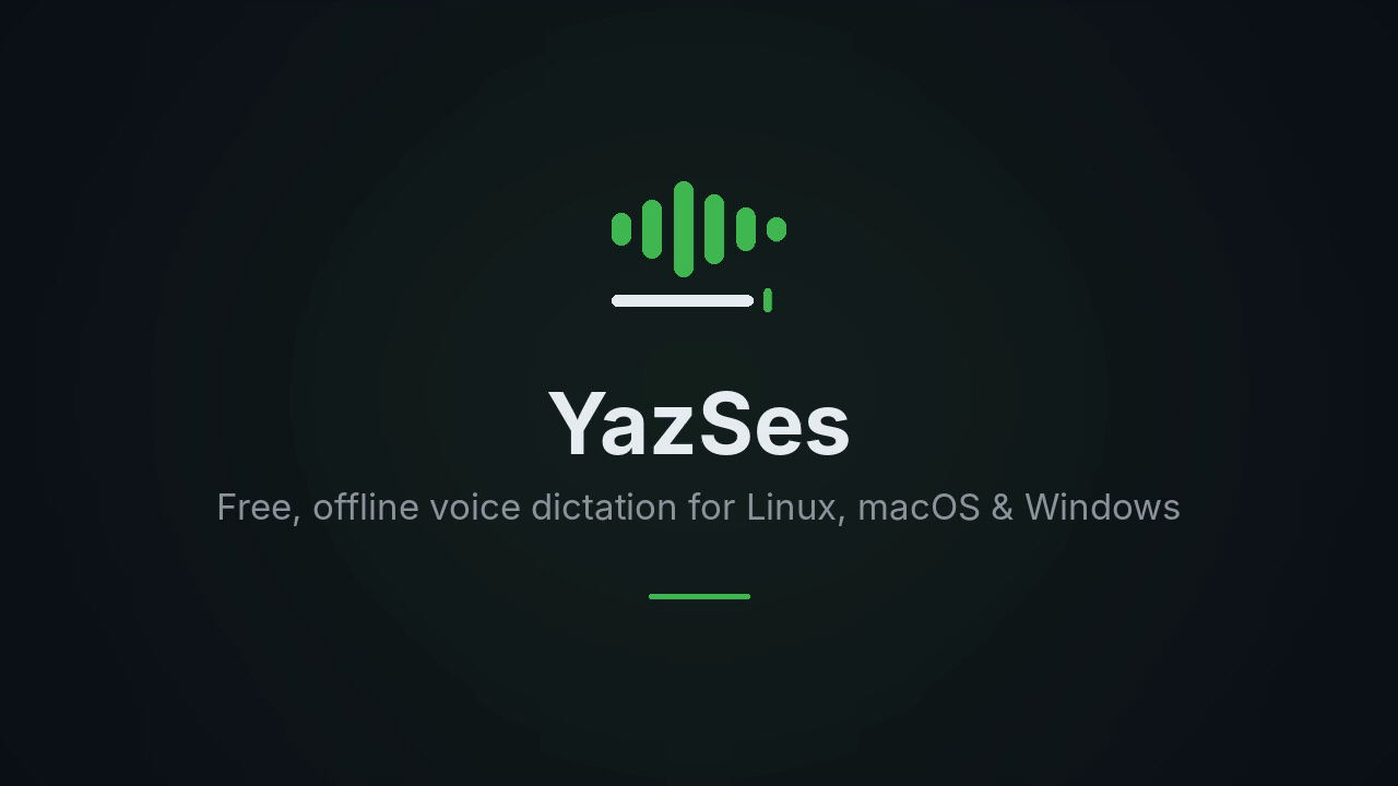 YazSes — hold a key, speak, release; the text is typed into the focused app