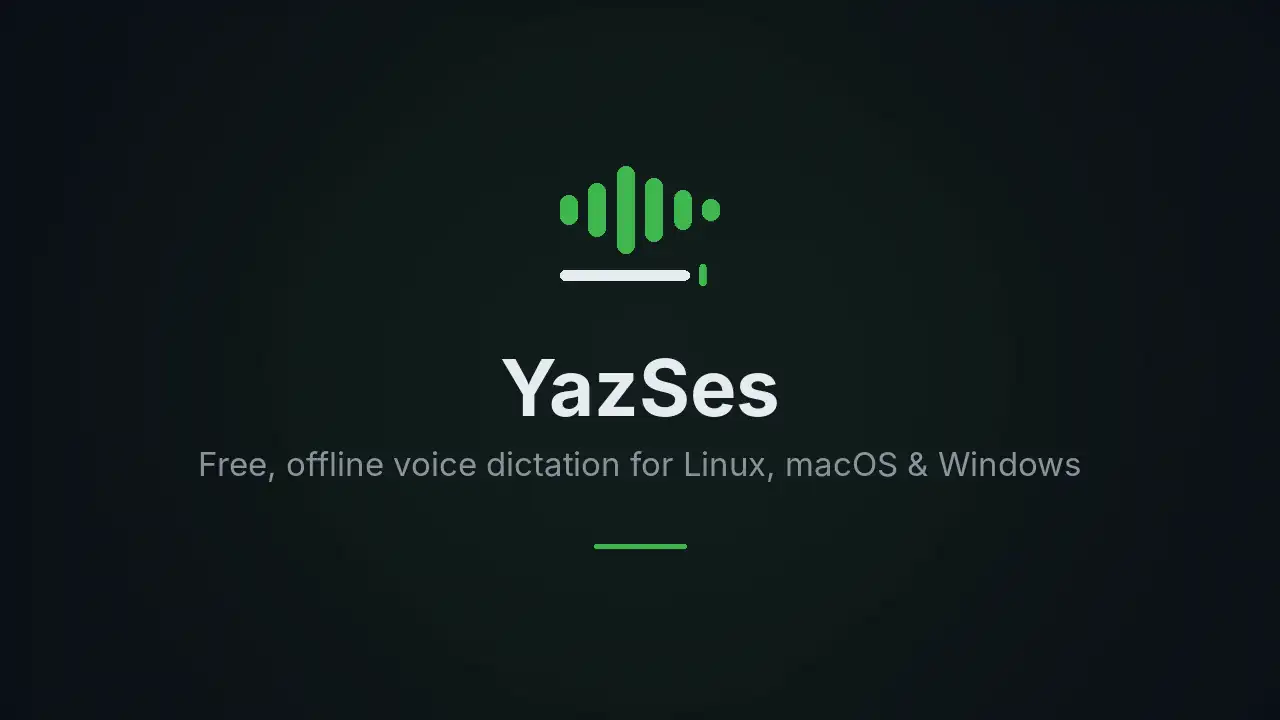 YazSes — hold a key, speak, release; the text is typed into the focused app
